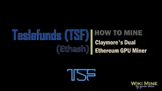 How to mine Teslafunds (TSF) Claymore's Dual Ethereum GPU miner