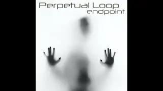 Perpetual Loop - Endpoint - Official