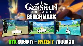 Genshin Impact RTX 3060 Ti & Ryzen 7 7800X3D Benchmark | 1080p, 1440p, 4K Performance Test