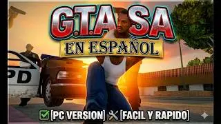 ¡¡GTA SAN ANDREAS EN ESPAÑOL!!/TUTORIAL/PC