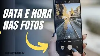 Como colocar data e hora nas fotos tiradas no Samsung Note 20