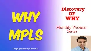 Monthly Webinar - Why We Needed MPLS, Key Reasons for its popularity, L3VPN and TE Fundamentals