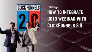 How to Integrate GoTo Webinar with ClickFunnels 2.0
