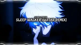 SLEEPWALKER - GUITAR REMIX (AUDIO-EDIT)
