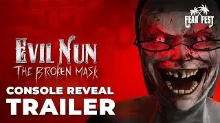 EVIL NUN: THE BROKEN MASK - FEAR FEST: CONSOLE REVEAL TRAILER