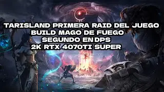 TARISLAND PRIMERA RAID [] MAGO FUEGO [] 2K RTX 4070TI SUPER