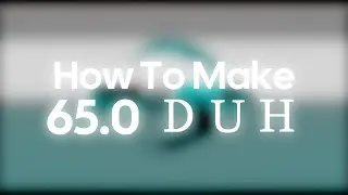 How To Make 65.0 ＤＵＨ