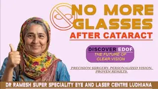 No More Glasses After Cataract? Discover EDOF Lens – See Life Clearly! | Dr Ramesh MD eyes ludhiana