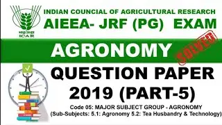 Agronomy ICAR JRF 2019 Solved Question Paper Part 5 | Agronomy JRF Question 2019