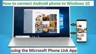 How to connect Android phone to Windows 10 using the Microsoft Phone Link App