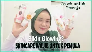 BASIC SKINCARE WAJIB UNTUK PEMULA || COCOK UNTUK REMAJA