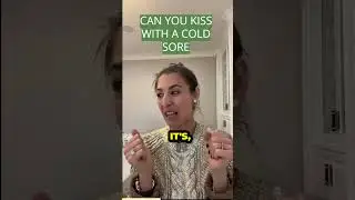 Can You Kiss With a Cold Sore