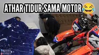 VLOG5‼️SANGKING SAYANGNYA SAMA MOTOR, ATHAR TIDUR DI SAMPING MOTORNYA!!
