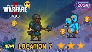 Location 7 Complete ⭐⭐⭐ 2024 Update Dead Ahead: Zombie Warfare v4.0.6 DAZW