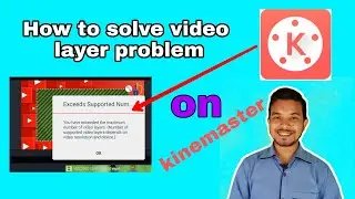 How to solve video layer problem on kinemaster 2021