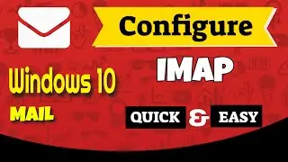 How to Configure IMAP Email in Windows 10 Mail | Step-by-Step for Beginners