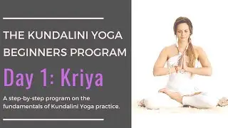 Day 1: Kriya - Kundalini Yoga Beginners Program