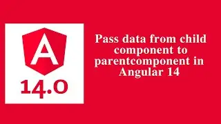 Child component to parent component in Angular 14  - Angular 14