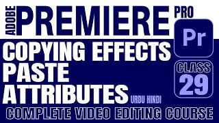 How to Copying Effects and Paste Attributes in Adobe Premiere Pro
