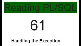 Handling the Exception 61