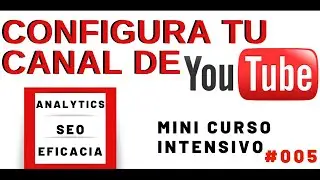 COMO CONFIGURAR TU CANAL DE YOUTUBE: PASOS IMPORTANTES PARA GANAR DINERO EN YOUTUBE 2020 #005
