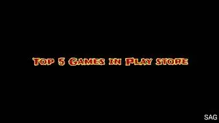 Top 5 Games in Playstore