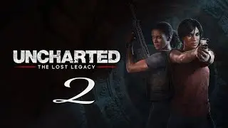 Прохождение Uncharted: The Lost Legacy | #2 (Запись стрима)