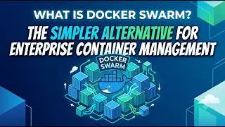 What is Docker Swarm  Enterprise Container Management Simplified