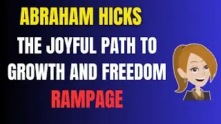 Rampage of Wellbeing - The joyful path to growth and freedom - Abraham Hicks animated