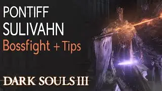 [DS3] Pontiff Sulivahn bossfight + some Tips