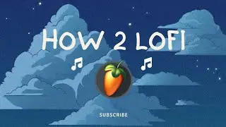How to make Basic Lo-Fi w/ FL Studio