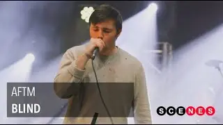 AFTM - Blind | SCENES SOUND CHECK