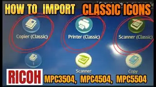 HOW TO IMPORT CLASSIC ICONS || COPIER, SCANNER, PRINTER || RICOH MPC3504, MPC4504, MPC5504,