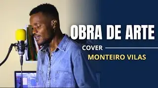 Obra de Arte (Cover) | Monteiro Vilas | Tu es Prioridade