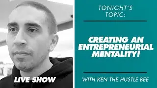 LIVE: Creating An Entrepreneurial Mentality!