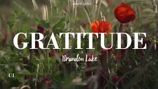 GRATITUDE | Brandon Lake (Lyric Video)