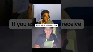 If you ask you shall receive 