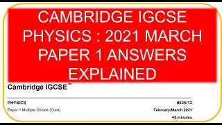 Cambridge IGCSE Physics 2021 paper 1-March - Answers Explained - Part 1