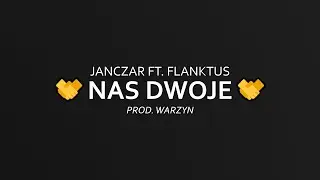 Janczar ft. flanktus - Nas dwoje (prod. Warzyn)