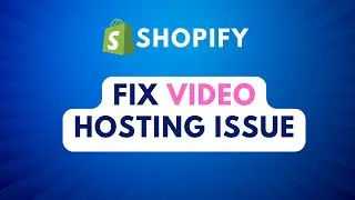 How to Fix Video Value Does Not Point to an Applicable Shopify Hosted Video Resource