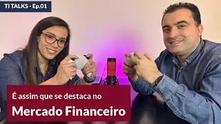 T.I Talks Ep.01 - Como é Trabalhar no Mercado Financeiro com Renan de Almeida