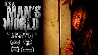 It's a Man's World | Zombie Virus Horror Short Film
