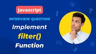 Frontend Interview Question | Implementing JavaScript Array.filter() Function from Scratch