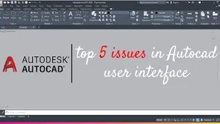 Top 5 Issues in Autocad User-interface 