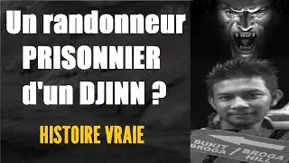 UN RANDONNEUR ENLEVÉ PAR UN DJINN ? 😮 HISTOIRE VRAIE (
