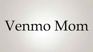 How to Pronounce ''Venmo Mom''
