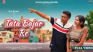 TATA BAJAR RE ||NEW HO SONG 2024||SURAJ & KAJAL ||KUNTA STAR|| FULL VIDEO