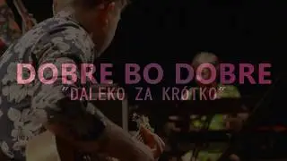 Dobre bo dobre - Daleko za krótko (video trailer)