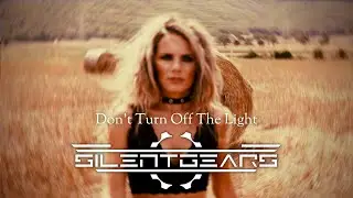 SILENT GEARS - Don't Turn Off The Light (Official Video)