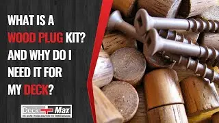 What Is A Wood Plug Kit? And Why Do I Need It For My Deck?